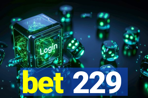 bet 229